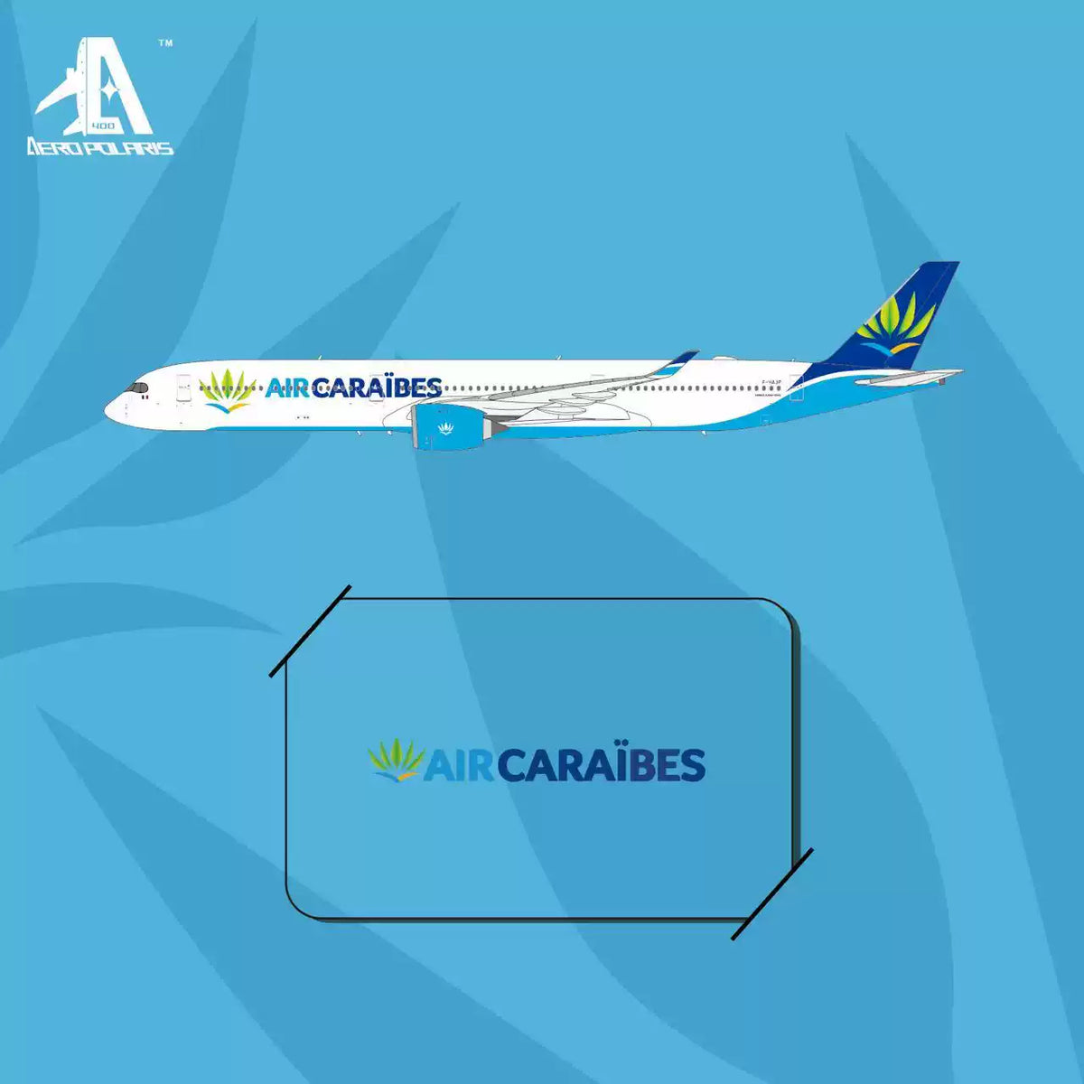Pre-Order Aero Polaris 1:400 Air Caraibes Airbus A350-1000 F-HAJP HA35K0016