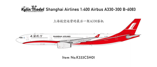 Pre-Order Kylin Models 1:400 Shanghai Airlines Airbus A330-300 B-6083 K333CSH01